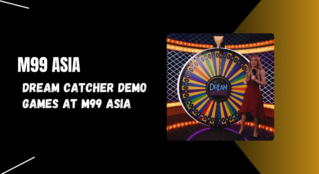 Dream Catcher Demo Games at M99 Asia